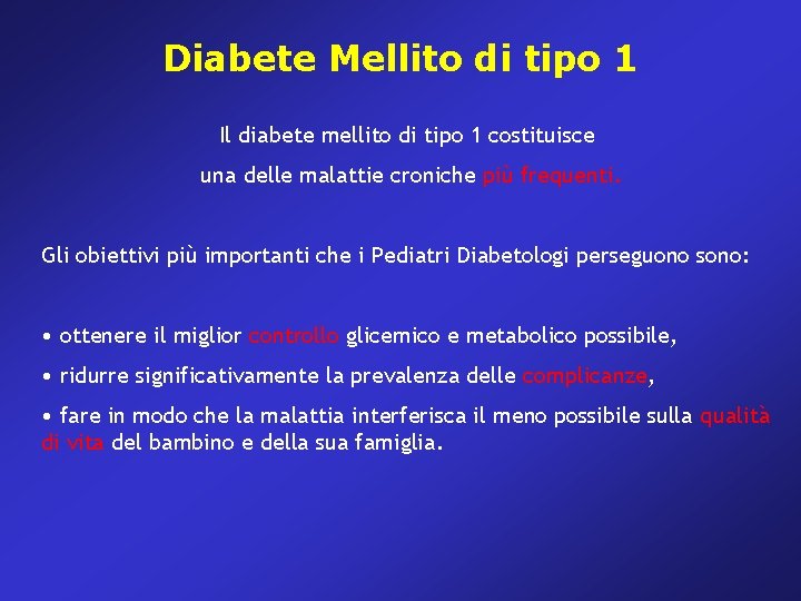 Diabete Mellito di tipo 1 Il diabete mellito di tipo 1 costituisce una delle