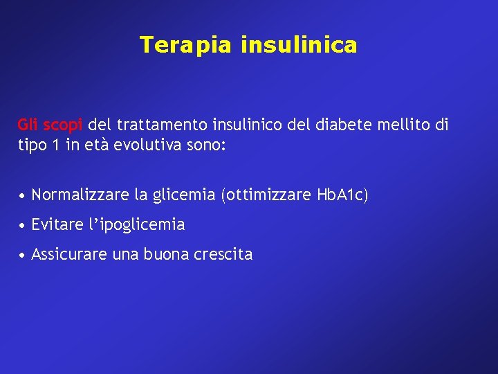 Terapia insulinica Gli scopi del trattamento insulinico del diabete mellito di tipo 1 in