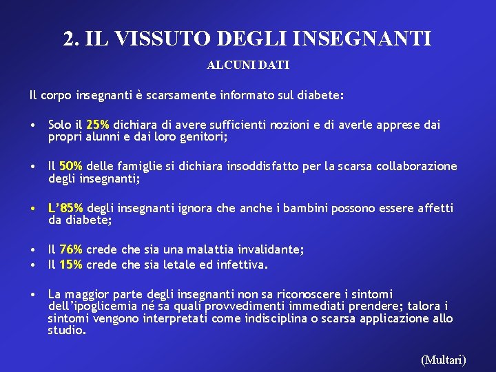 2. IL VISSUTO DEGLI INSEGNANTI ALCUNI DATI Il corpo insegnanti è scarsamente informato sul