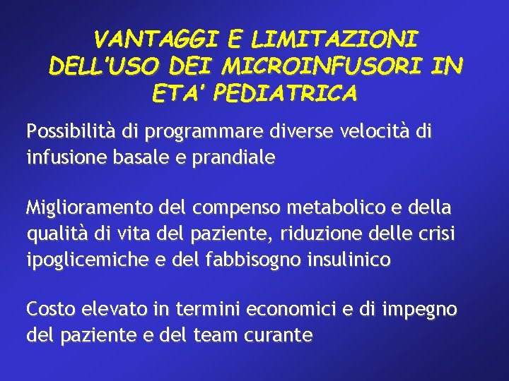 VANTAGGI E LIMITAZIONI DELL’USO DEI MICROINFUSORI IN ETA’ PEDIATRICA Possibilità di programmare diverse velocità