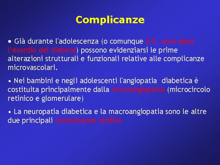 Complicanze • Già durante l'adolescenza (o comunque 2 -5 anni dopo l’esordio del diabete)