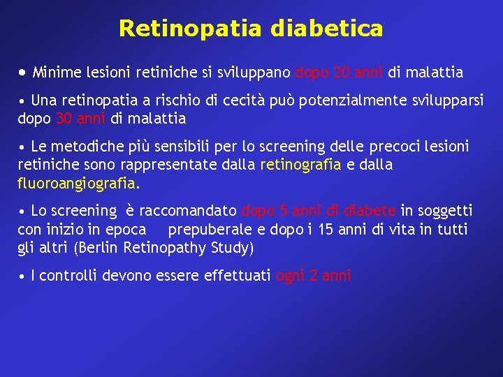 Retinopatia diabetica • Minime lesioni retiniche si sviluppano dopo 20 anni di malattia •