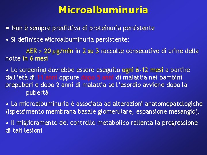 Microalbuminuria • Non è sempre predittiva di proteinuria persistente • Si definisce Microalbuminuria persistente: