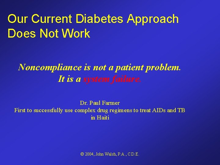 Our Current Diabetes Approach Does Not Work Noncompliance is not a patient problem. It