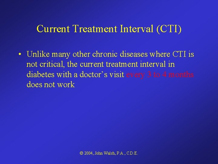 Current Treatment Interval (CTI) • Unlike many other chronic diseases where CTI is not