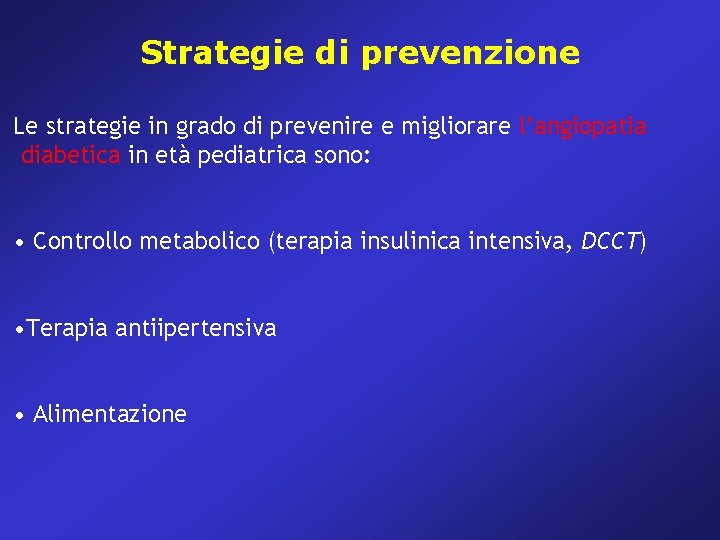 Strategie di prevenzione Le strategie in grado di prevenire e migliorare l’angiopatia diabetica in