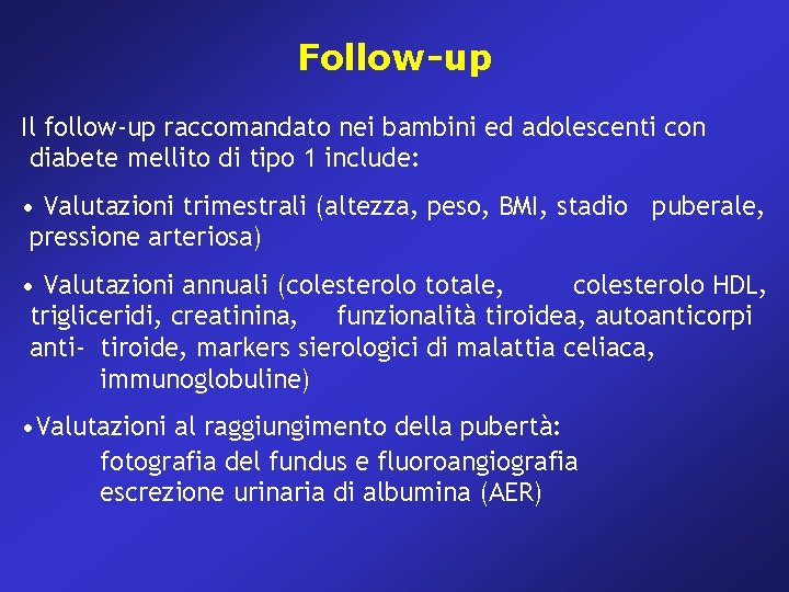 Follow-up Il follow-up raccomandato nei bambini ed adolescenti con diabete mellito di tipo 1