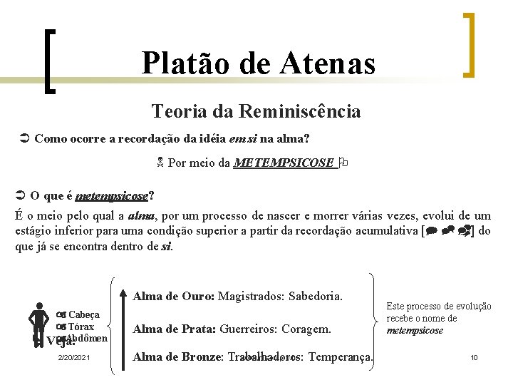 Platão de Atenas Teoria da Reminiscência Ü Como ocorre a recordação da idéia em