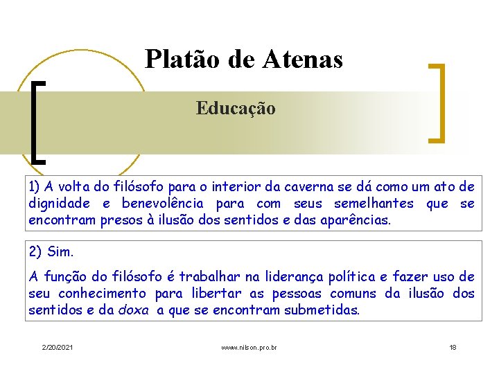 Platão de Atenas Educação 1) A volta do filósofo para o interior da caverna