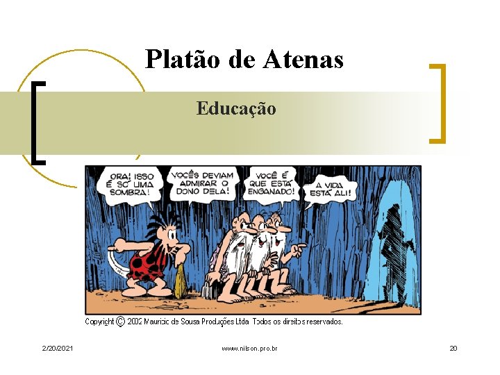 Platão de Atenas Educação 2/20/2021 www. nilson. pro. br 20 