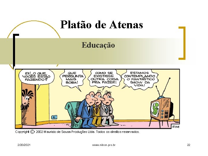 Platão de Atenas Educação 2/20/2021 www. nilson. pro. br 22 
