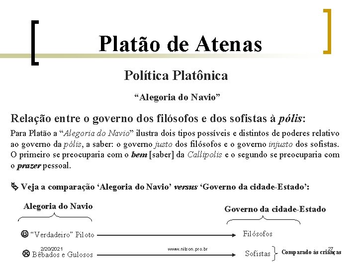 Platão de Atenas Política Platônica “Alegoria do Navio” Relação entre o governo dos filósofos