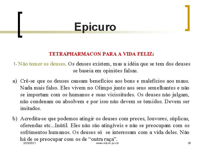 Epicuro TETRAPHARMACON PARA A VIDA FELIZ: 1 - Não temer os deuses. Os deuses