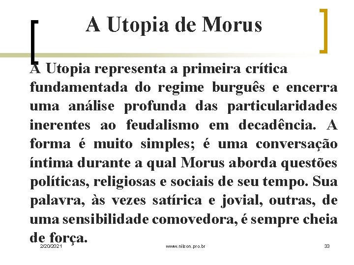 A Utopia de Morus A Utopia representa a primeira crítica fundamentada do regime burguês
