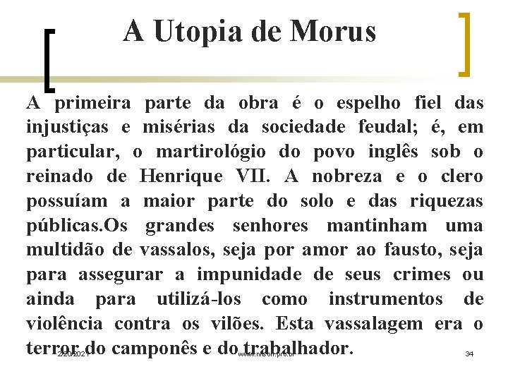 A Utopia de Morus A primeira parte da obra é o espelho fiel das