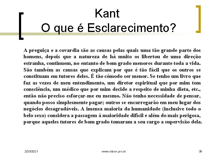Kant O que é Esclarecimento? A preguiça e a covardia são as causas pelas