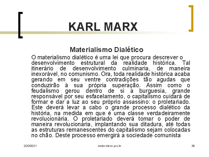 KARL MARX Materialismo Dialético O materialismo dialético é uma lei que procura descrever o