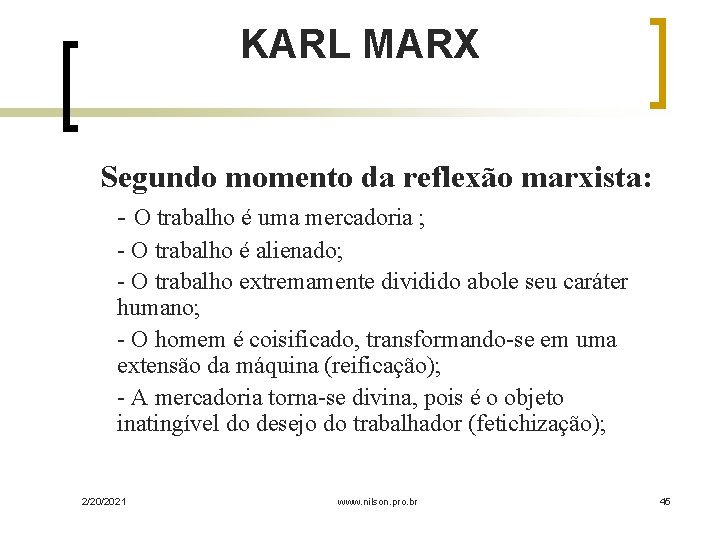 KARL MARX Segundo momento da reflexão marxista: - O trabalho é uma mercadoria ;