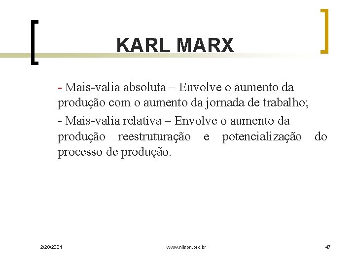 KARL MARX - Mais-valia absoluta – Envolve o aumento da produção com o aumento