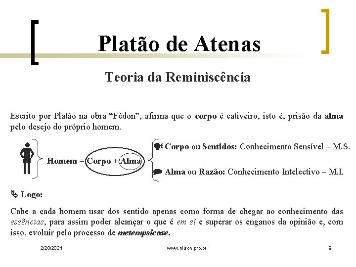 Platão de Atenas Teoria da Reminiscência Escrito por Platão na obra “Fédon”, afirma que