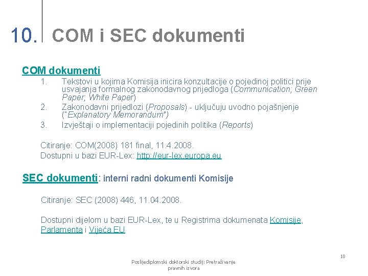 10. COM i SEC dokumenti COM dokumenti 1. 2. 3. Tekstovi u kojima Komisija