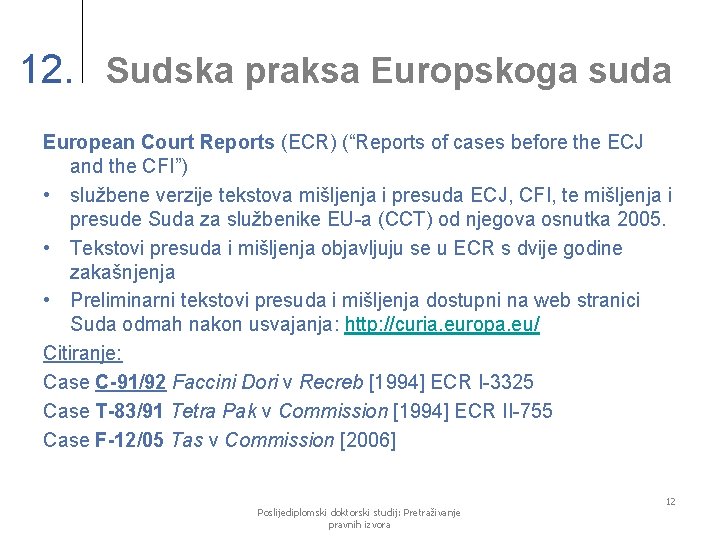 12. Sudska praksa Europskoga suda European Court Reports (ECR) (“Reports of cases before the
