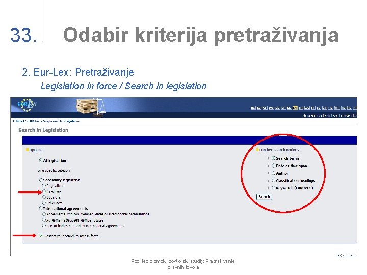 33. Odabir kriterija pretraživanja 2. Eur-Lex: Pretraživanje Legislation in force / Search in legislation
