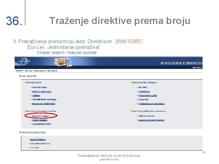 36. Traženje direktive prema broju 3. Pretraživanje prema broju akta: Direktiva br. 2006/123/EC Eur-Lex: