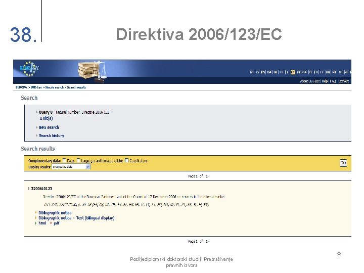 38. Direktiva 2006/123/EC Poslijediplomski doktorski studij: Pretraživanje pravnih izvora 38 