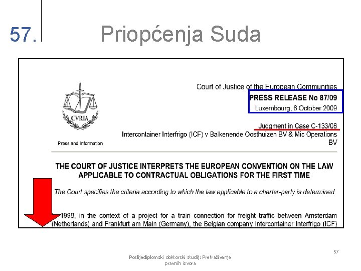 57. Priopćenja Suda Poslijediplomski doktorski studij: Pretraživanje pravnih izvora 57 
