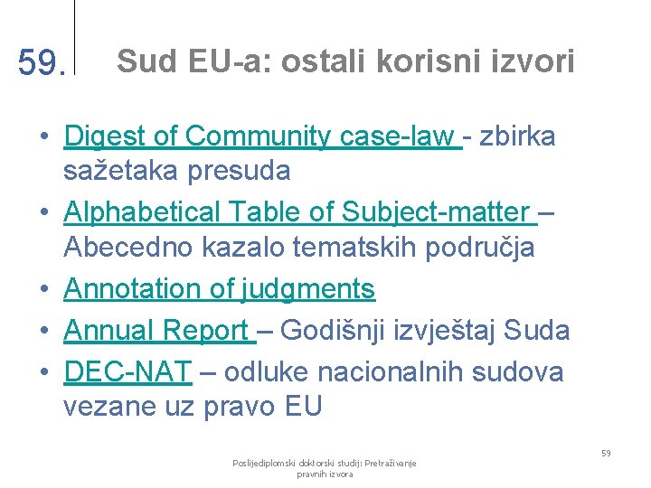 59. Sud EU-a: ostali korisni izvori • Digest of Community case-law - zbirka sažetaka