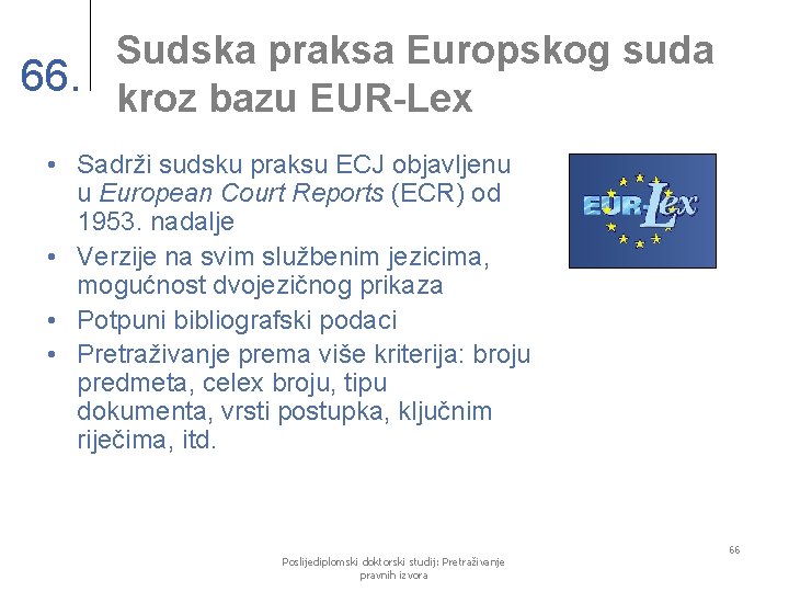 Sudska praksa Europskog suda 66. kroz bazu EUR-Lex • Sadrži sudsku praksu ECJ objavljenu