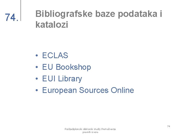 74. Bibliografske baze podataka i katalozi • • ECLAS EU Bookshop EUI Library European