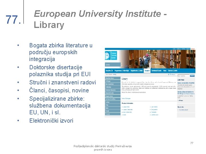 77. • • • European University Institute Library Bogata zbirka literature u području europskih