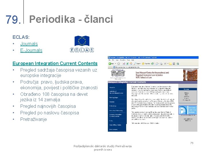 79. Periodika - članci ECLAS: • Journals • E-Journals European Integration Current Contents •