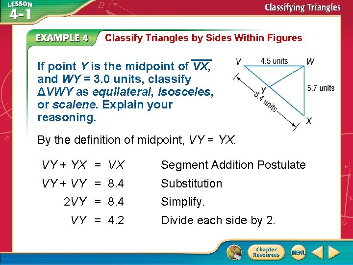 Classify Triangles by Sides Within Figures If point Y is the midpoint of VX, Classify Triangles by Sides Within Figures If point Y is the midpoint of VX,
