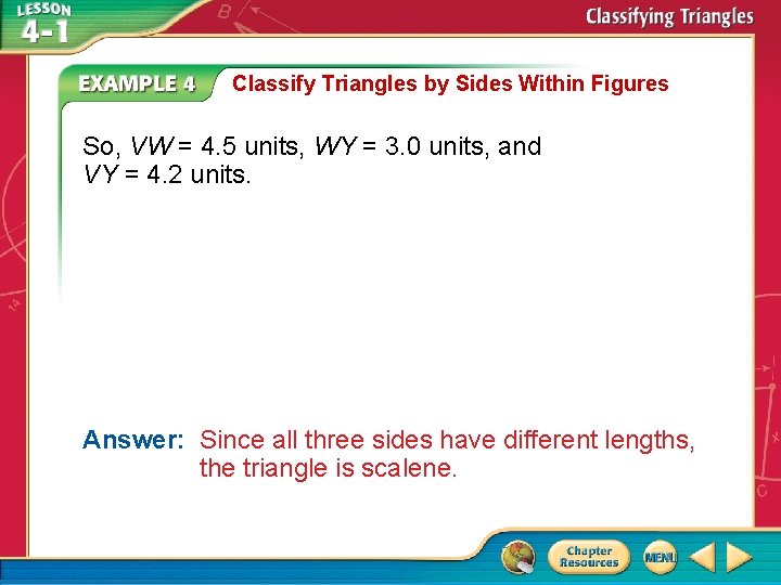 Classify Triangles by Sides Within Figures So, VW = 4. 5 units, WY =