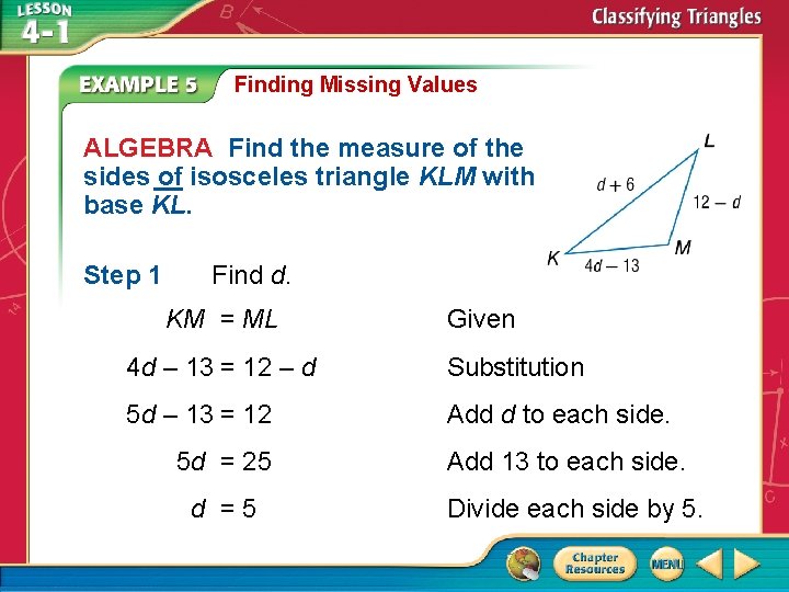 Finding Missing Values ALGEBRA Find the measure of the sides __ of isosceles triangle Finding Missing Values ALGEBRA Find the measure of the sides __ of isosceles triangle
