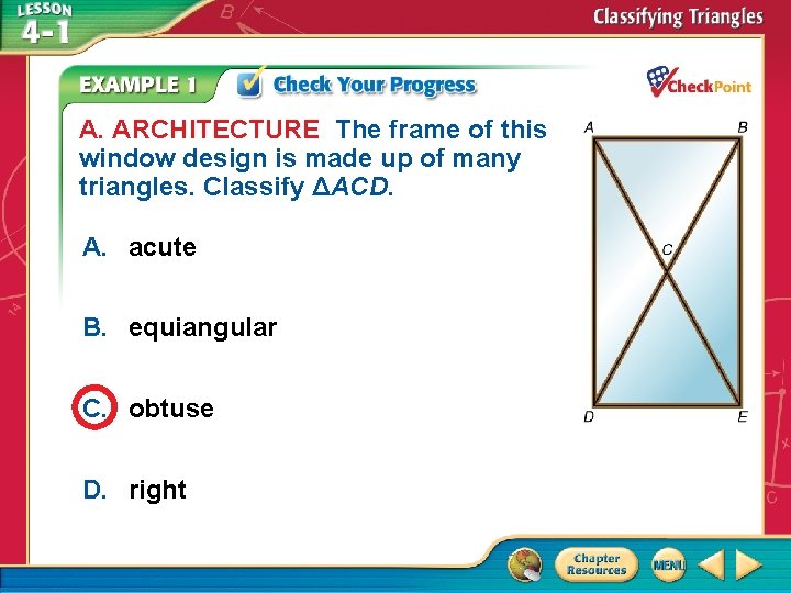 A. ARCHITECTURE The frame of this window design is made up of many triangles. A. ARCHITECTURE The frame of this window design is made up of many triangles.