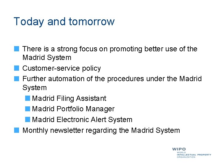 Today and tomorrow There is a strong focus on promoting better use of the