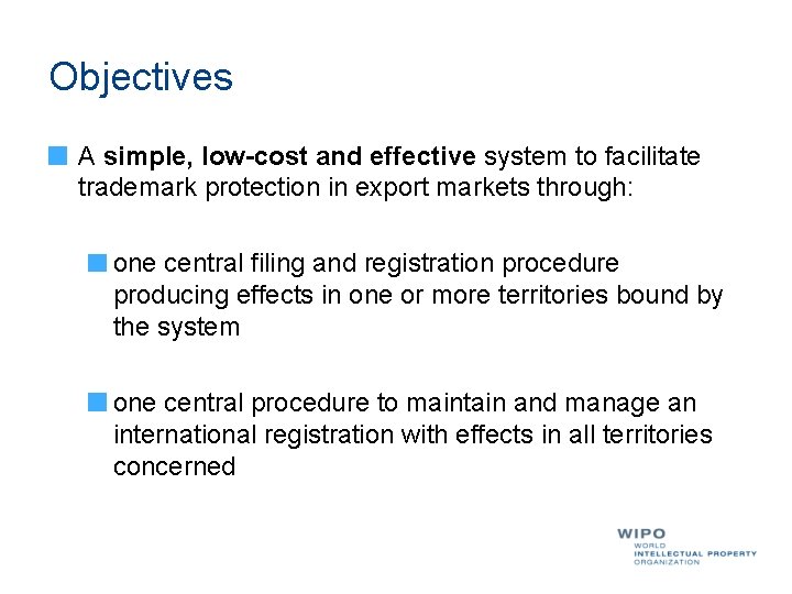 Objectives A simple, low-cost and effective system to facilitate trademark protection in export markets