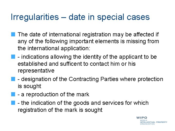Irregularities – date in special cases The date of international registration may be affected