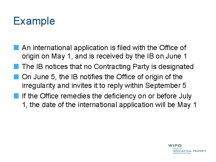 Example An international application is filed with the Office of origin on May 1,