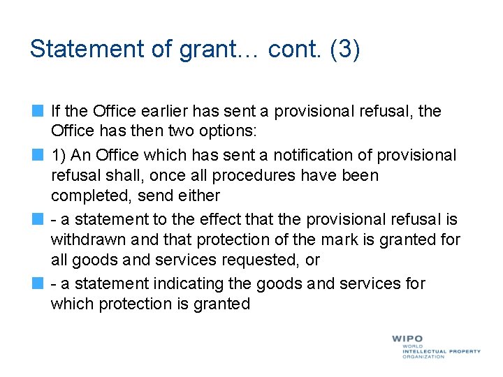 Statement of grant… cont. (3) If the Office earlier has sent a provisional refusal,