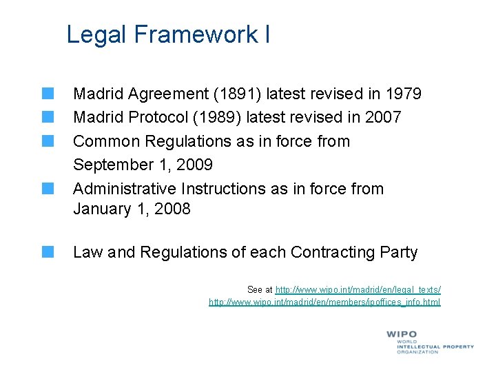 Legal Framework I Madrid Agreement (1891) latest revised in 1979 Madrid Protocol (1989) latest