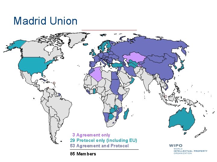 Madrid Union 3 Agreement only 29 Protocol only (including EU) 53 Agreement and Protocol