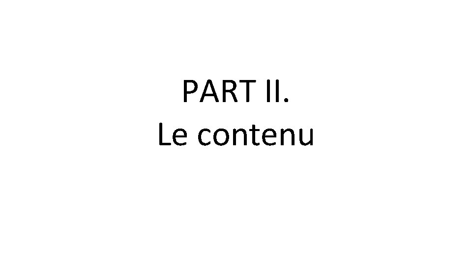 PART II. Le contenu 