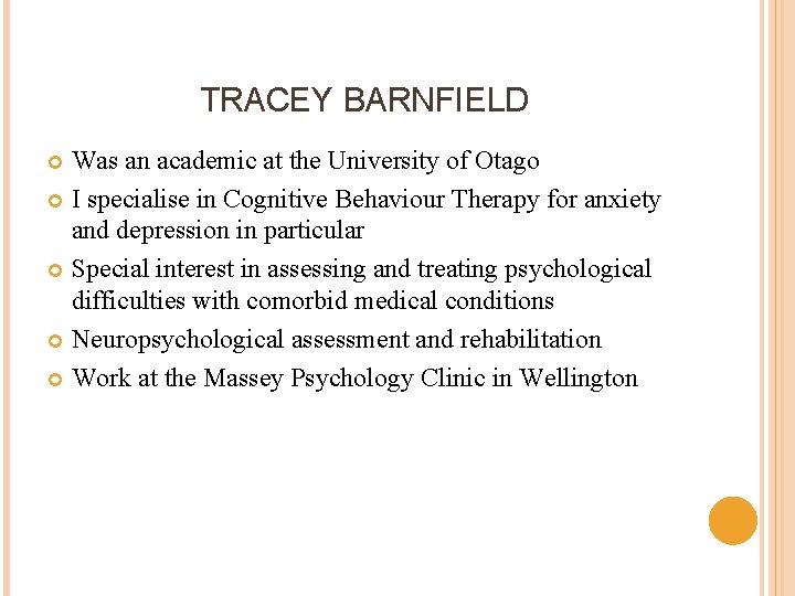 TRACEY BARNFIELD Was an academic at the University of Otago I specialise in Cognitive