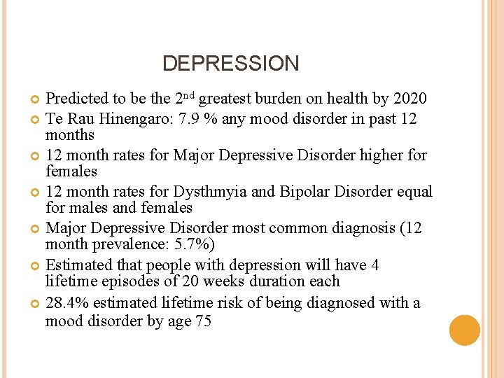 DEPRESSION Predicted to be the 2 nd greatest burden on health by 2020 Te