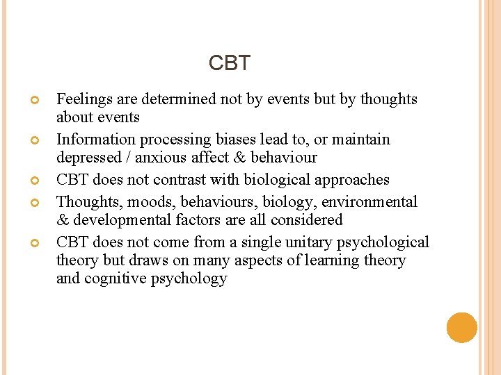 CBT Feelings are determined not by events but by thoughts about events Information processing